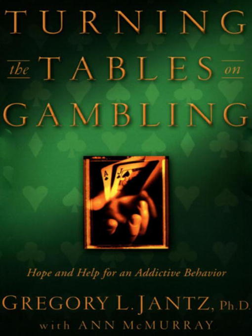 Title details for Turning the Tables on Gambling by Dr. Gregory L. Jantz - Available